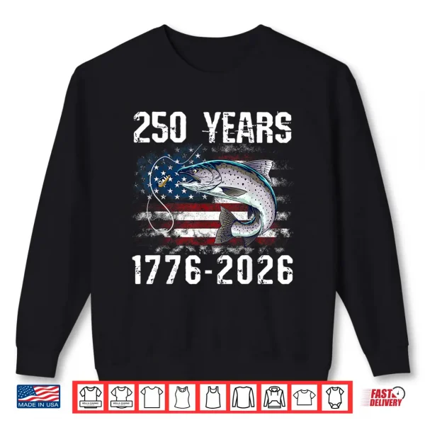 250 Years 1776 2026 Trout Fishing 250Th Anniversary 4Th July Shirt 2 Sweatshirt 250 Years 1776 2026 Trout Fishing 250th Anniversary 4th July Shirt