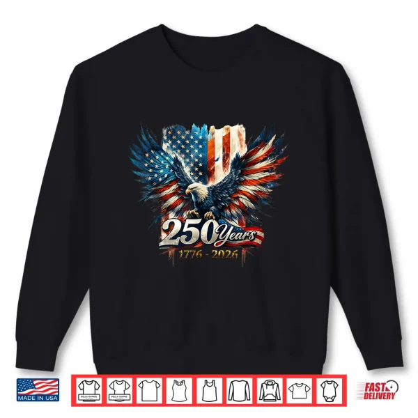 Sweatshirt 250 Years America Anniversary 250th Independence Day Eagle Shirt