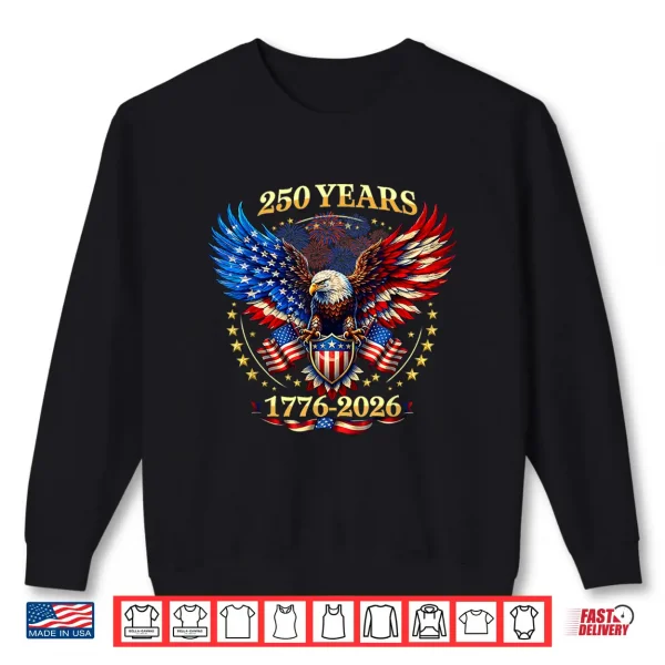 Sweatshirt 250 Years American 1776 2026 250th 4th July Independence Day Shirt