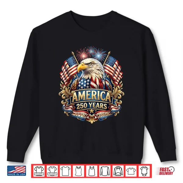 Sweatshirt 250 Years American Anniversary 1776 2026 U S A Flag Shirt