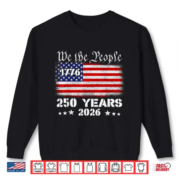 250 Years American Anniversary 250Th 4Th July Birthday Shirt 2 Sweatshirt 250 Years American Anniversary 250th 4th July Birthday Shirt