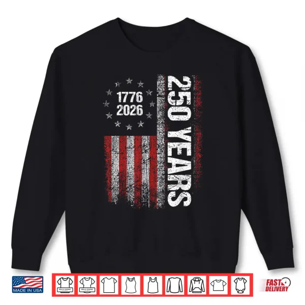 Sweatshirt 250 Years American Anniversary 250th Independence Day Shirt
