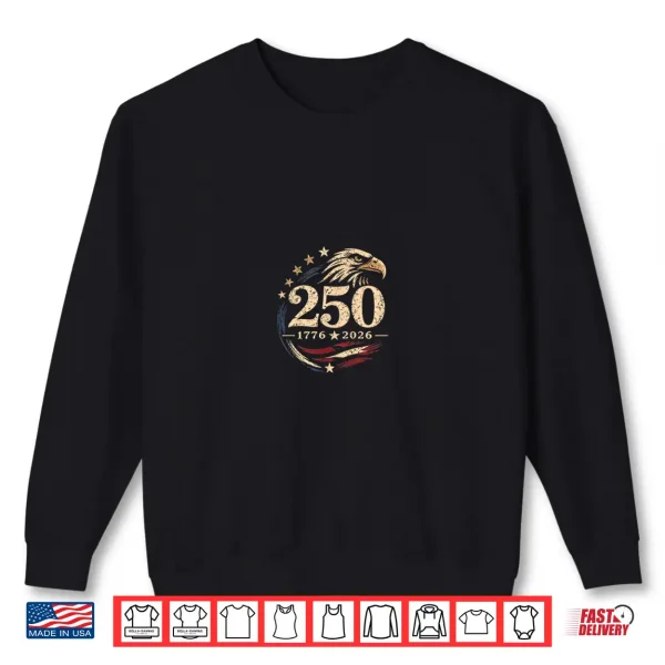 250Th Anniversary 1776 Patriotic Eagle Usa Independence Day Shirt 2 Sweatshirt 250th Anniversary 1776 Patriotic Eagle USA Independence Day Shirt