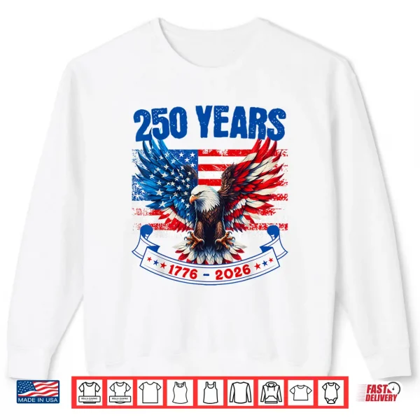 250Th Anniversary Usa Eagle 4Th Of July 250 Anniversary Usa Shirt 2 Sweatshirt 250th Anniversary USA Eagle 4th of July 250 Anniversary USA Shirt
