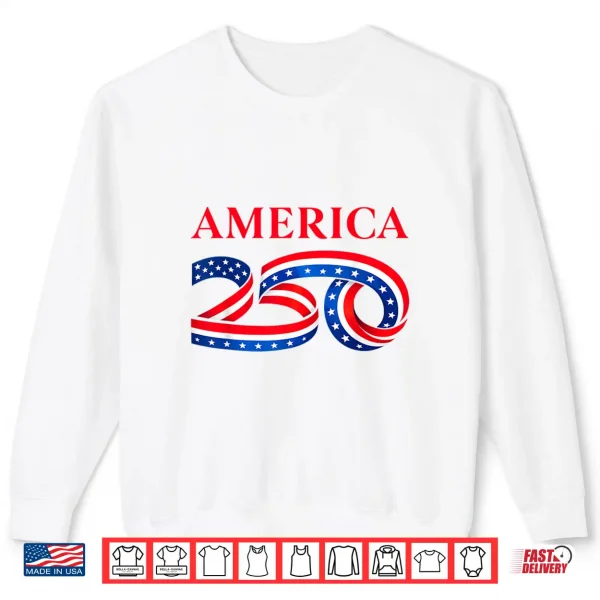 Sweatshirt 250th Birthday of United State Independence Day US Flag Shirt