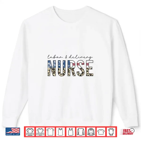 Sweatshirt 4th of July LD Nurse American Flag Labor and Delivery Shirt