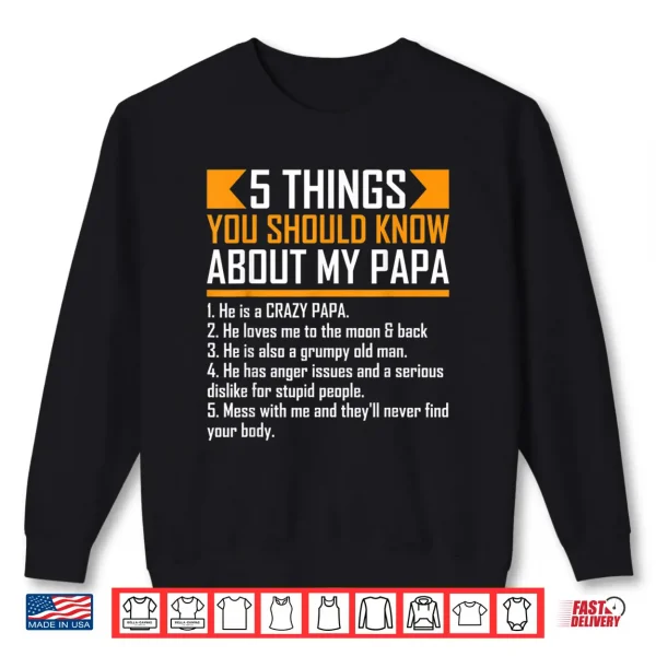 5 Things You Should Know About My Papa Father'S Day Funny Shirt 2 Sweatshirt 5 Things You Should Know About My Papa Fathers Day Funny Shirt
