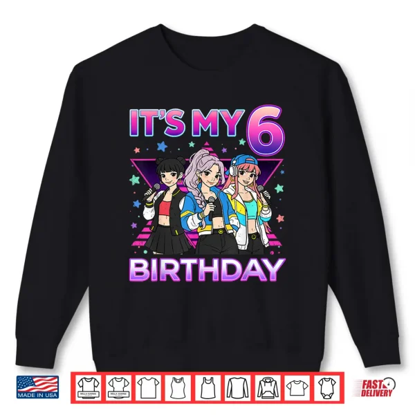 Sweatshirt 6 Years Old Birthday K pop Kids 6th Birthday Girls K Pop Shirt
