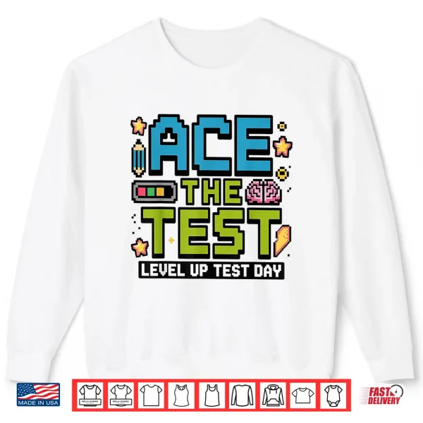 Sweatshirt Ace The Test Pixel Gamer Style Level Up Test Day Motivation Shirt