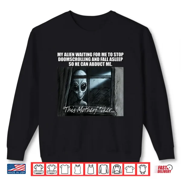 Sweatshirt Alien Abduction Funny U F O Social Media Meme Shirt