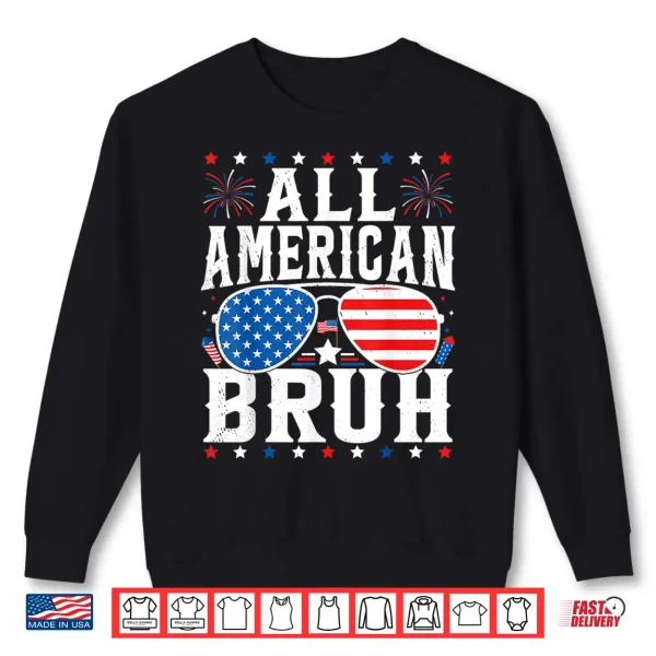 Sweatshirt All American Bruh USA Independence Day Patriotic 4th Of July Shirt