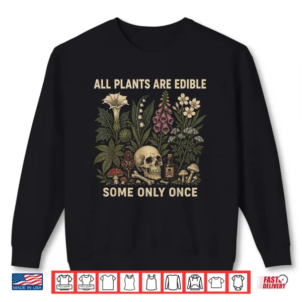 Sweatshirt All Plants are Edible Some Only Once Funny Men Women Shirt
