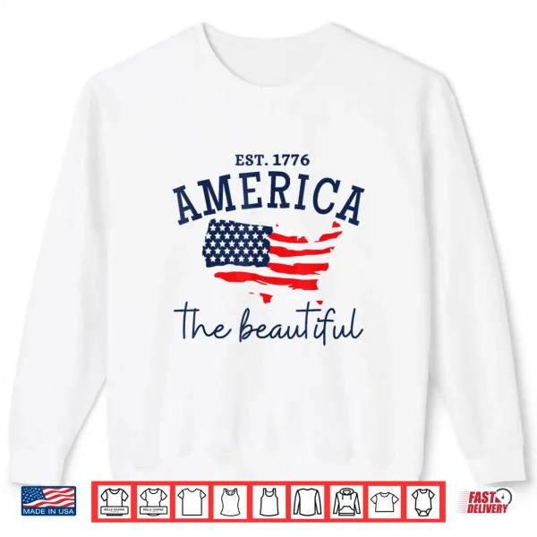 Sweatshirt America The Beautiful Patriotic 4th Of July Independen Day Shirt