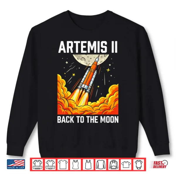 Artemis Back To The Moon Rocket Launch Space Shirt 2 Sweatshirt Artemis Back To The Moon Rocket Launch Space Shirt