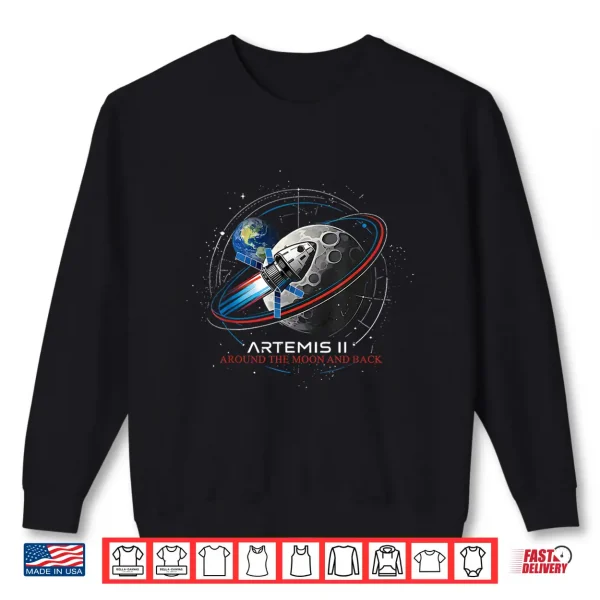 Artemis Ii Around The Moon And Back Astronaut Explorer Shirt 2 Sweatshirt Artemis II Around The Moon and Back Astronaut Explorer Shirt