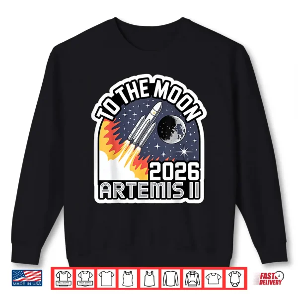 Artemis Ii Launch To The Moon 2026 Space Shirt 2 Sweatshirt Artemis II Launch to The Moon 2026 Space Shirt