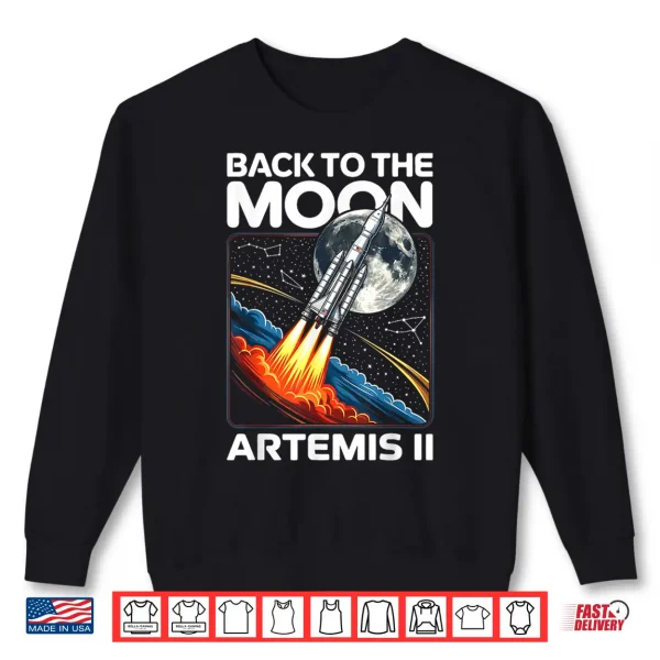 Artemis Two Launch Back To The Moon Twenty Twenty Six Shirt 2 Sweatshirt Artemis Two Launch Back To The Moon Twenty Twenty Six Shirt