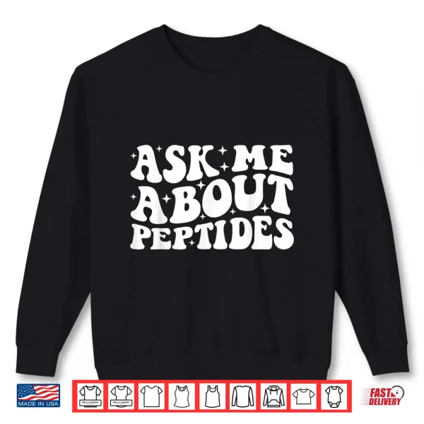 Sweatshirt Ask Me About Peptides Groovy Shirt