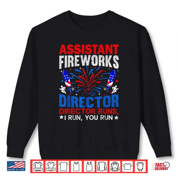 Assistant Fireworks Director Usa Independence Day July 4Th Shirt 2 Sweatshirt Assistant Fireworks Director USA Independence Day July 4th Shirt