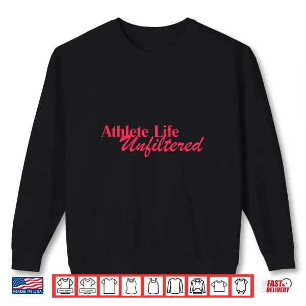 Sweatshirt Athlete Life Unfiltered Pink Logo Design Shirt