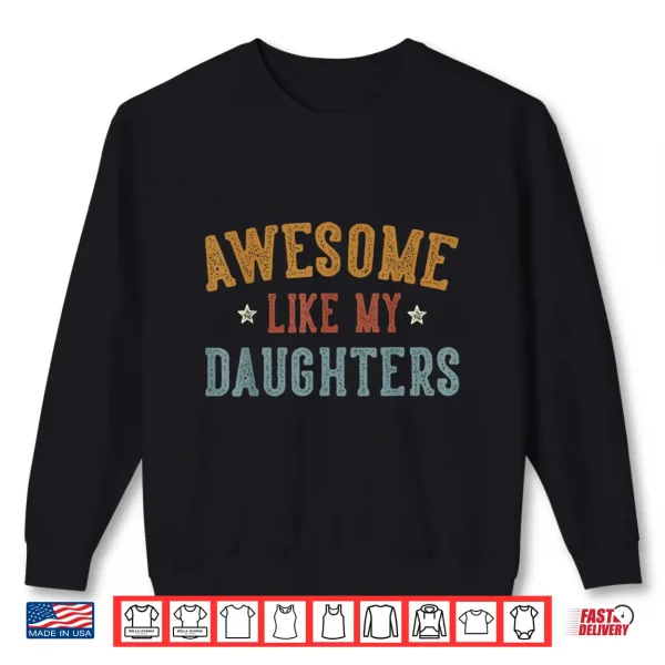 Sweatshirt Awesome Like My DaughterS Fathers Day Dad Gifts Funny Shirt