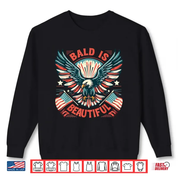 Bald Is Beautiful 4Th Of July Independence Day America Eagle Shirt 2 Sweatshirt Bald Is Beautiful 4th of July Independence Day America Eagle Shirt