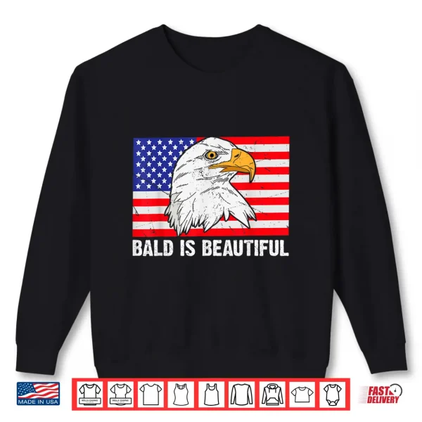 Sweatshirt Bald Is Beautiful 4th of July Independence Day Bald Eagle Shirt