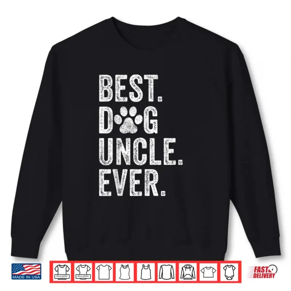 Sweatshirt Best Dog Uncle Ever Funny Fathers Day Vintage Shirt