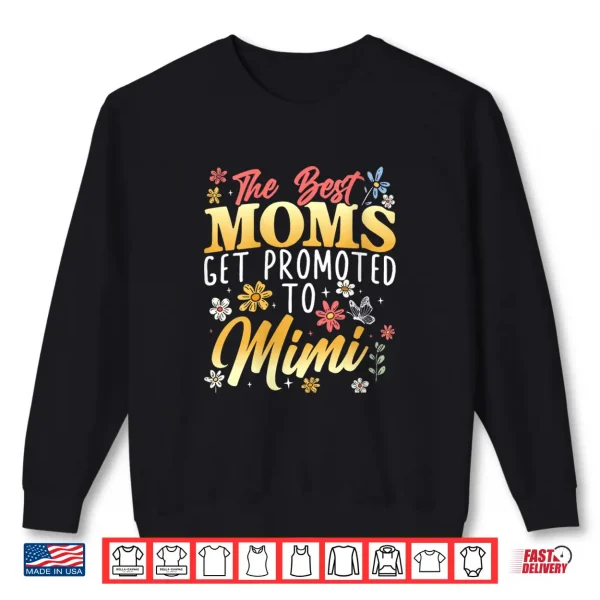 Sweatshirt Best Moms Get Promoted to Mimi Grandma Grandmother Shirt
