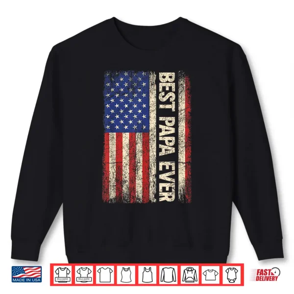 Sweatshirt Best Papa Ever US American Flag Gifts For Fathers Day Men Shirt