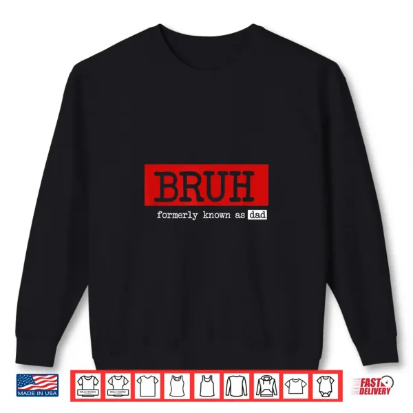 Sweatshirt Bruh Formerly Known As Dad Funny Fathers Day 2024 Shirt