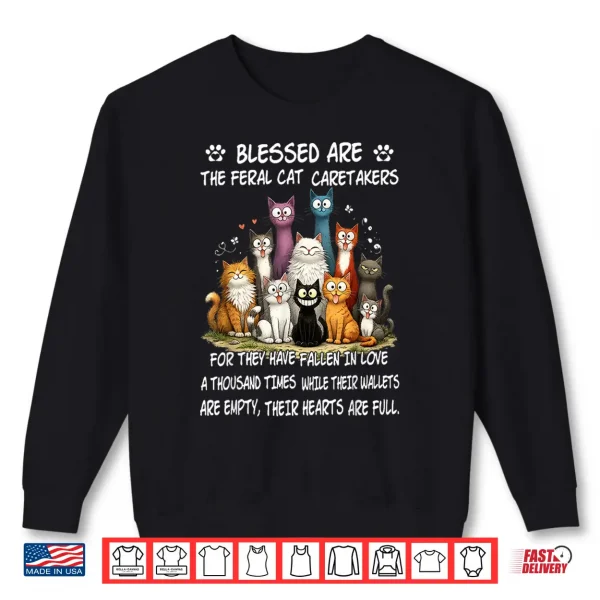 Sweatshirt Cat Blessed are The Feral Cat Caretakers Shirt