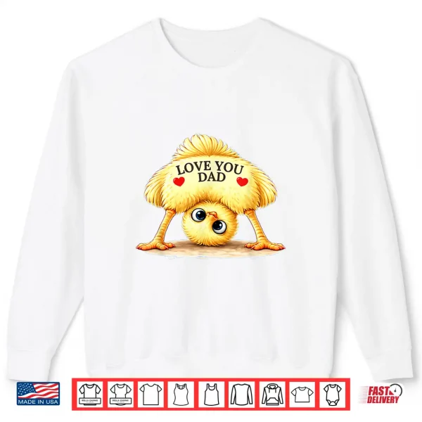 Chick Design Love You Dad For Father'S Day Shirt 2 Sweatshirt Chick Design Love You Dad for Fathers Day Shirt
