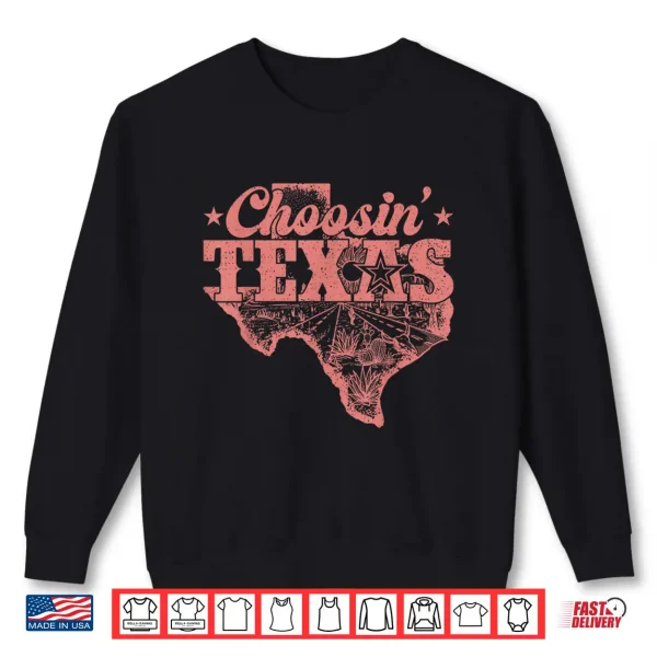 Choosin Texas Retro Texas Pride Western Cowboy Texas Girl Shirt 2 Sweatshirt Choosin Texas Retro Texas Pride Western Cowboy Texas Girl Shirt