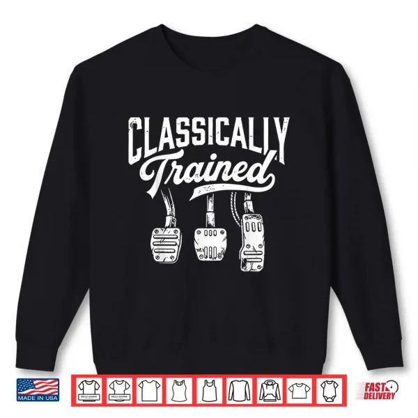 Sweatshirt Classically Trained with Dimmer Manual Car Pedals Driving Shirt 1