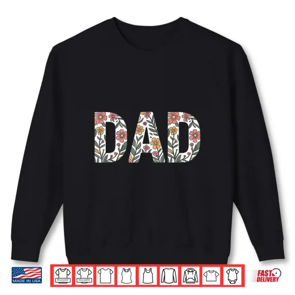Colorful Flowers Dad For Father'S Day Celebration Shirt 2 Sweatshirt Colorful Flowers Dad for Fathers Day Celebration Shirt