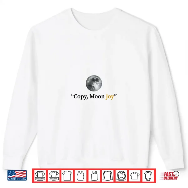 Copy Moon Joy Shirt Artemis Ii Viral Space Quote Shirt 2 Sweatshirt Copy Moon Joy Shirt Artemis II Viral Space Quote Shirt