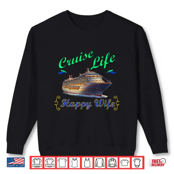 Sweatshirt Cruise Life Happy Wife Shirt