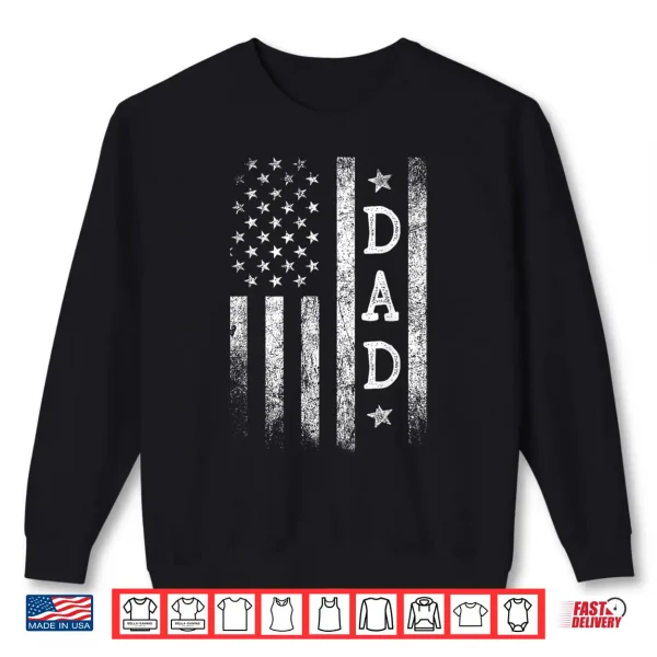 Sweatshirt Dad American Flag Dad Gifts Patriotic Fathers Day Shirt