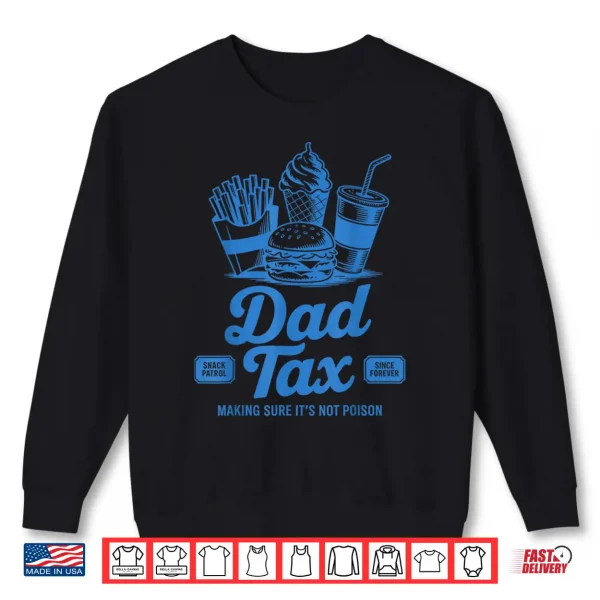 Sweatshirt Dad Tax Making Sure Its Not Poison Vintage Fathers Day Shirt