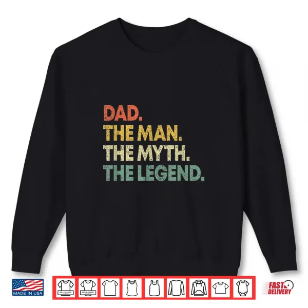 Sweatshirt Dad The Man The Myth The Legend T Shirt Gift for Fathers