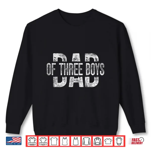 Dad Of Three Boys Gifts Daddy Of 3 Sons Father'S Day Shirt 2 Sweatshirt Dad of Three Boys Gifts Daddy of 3 Sons Fathers Day Shirt