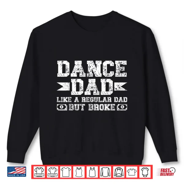 Sweatshirt Dance Dad Broke Dancing Dad Of A Dancer Dad Dance Father Shirt
