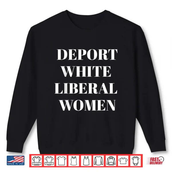 Deport White Liberal Women Shirt 2 Sweatshirt Deport White Liberal Women Shirt