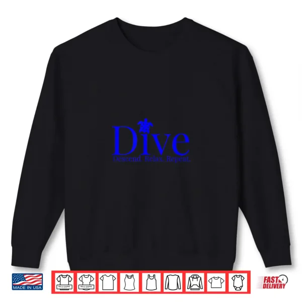 Dive Descend Relax Repeat Scuba Diving Shirt 2 Sweatshirt Dive Descend Relax Repeat Scuba Diving Shirt