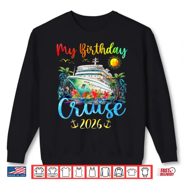 Sweatshirt Festive My Birthday Cruise Ship Party 2026 Men Women Kids Shirt