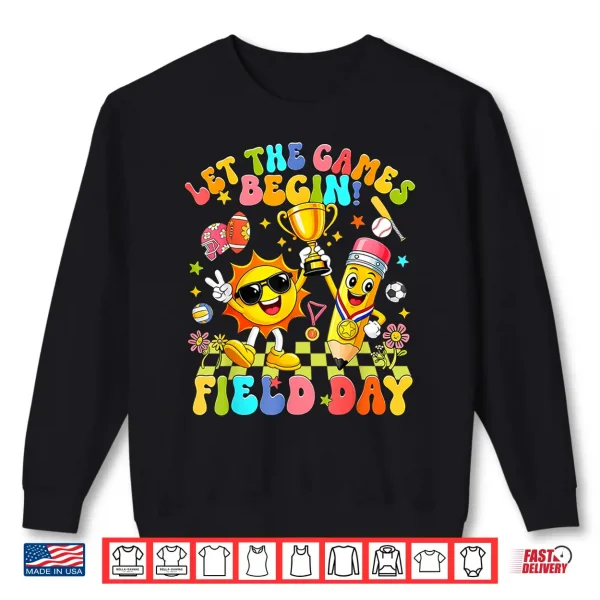 Sweatshirt Field Day Let The Games Begin Field Day 2026 Teacher Student Shirt