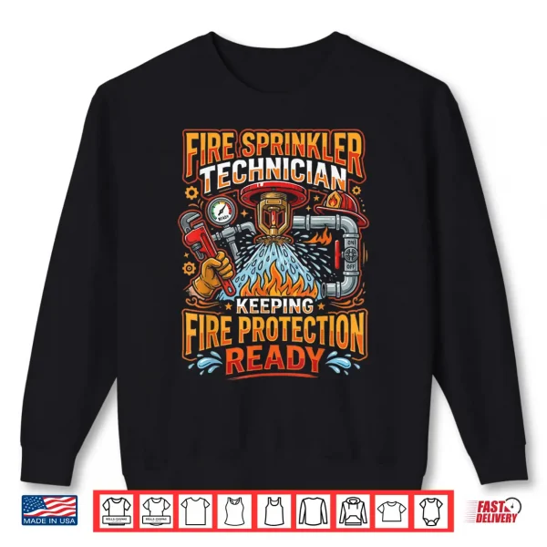 Sweatshirt Fire Sprinkler Technician Job Occupation Profession Shirt