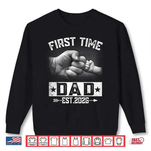 Sweatshirt First Time Dad Est 2026 Fist Bump New Daddy Fathers Day Shirt