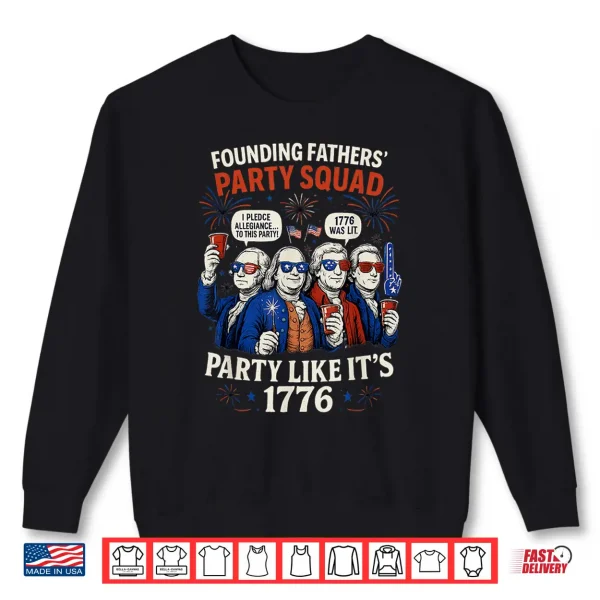 Founding Fathers Squad Party Like It Is 1776 4Th Of July Shirt 2 Sweatshirt Founding Fathers Squad Party Like It Is 1776 4th of July Shirt